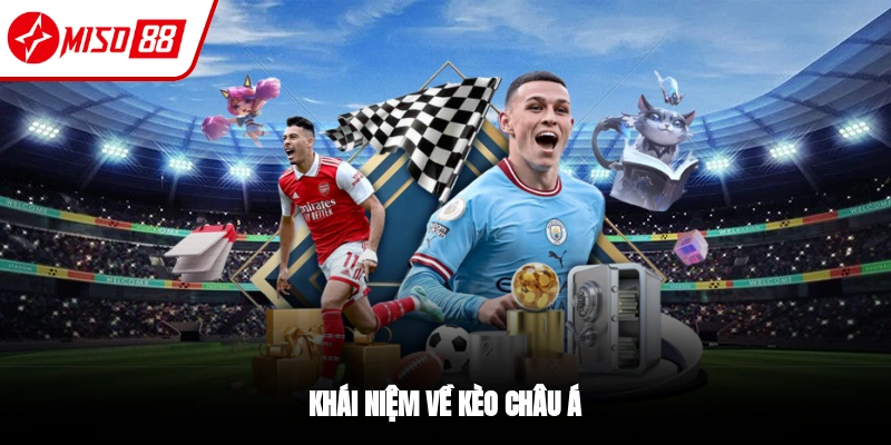 Tổng quan chung về kèo châu Á