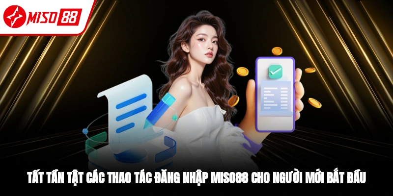 4 bước đăng nhập Miso88 nhanh chóng